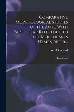 [预订]Comparative Morphological Studies of the Ants, With Particular Reference to the Mouthparts (Hymenopt 9781016426244