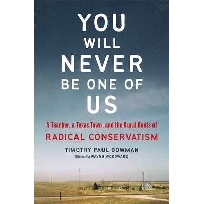 预订 You Will Never Be One of Us: A Teacher, a Texas Town, and the Rural Roots of Radical Conservatism 你永远不会成为我