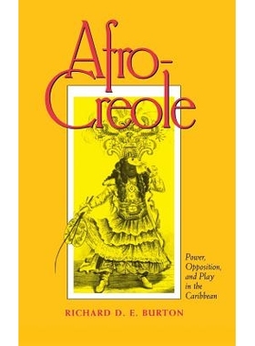 预订 Afro-Creole: Power, Opposition, and Play in the Caribbean: 9780801432491