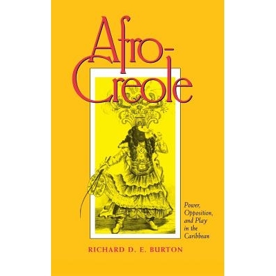 预订 Afro-Creole: Power, Opposition, and Play in the Caribbean: 9780801432491