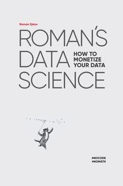 [预订]Roman’s Data Science How to monetize your data 9781494600266