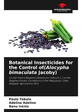 预订 Botanical Insecticides for the Control of(Alocypha bimaculata Jacoby): on the Yield ofSesame (Sesamum indicum L.) i