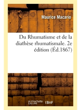 预订 Du Rhumatisme et de la diathèse rhumatismale. 2e édition 风湿病和风湿素质。*版: 9782019969035