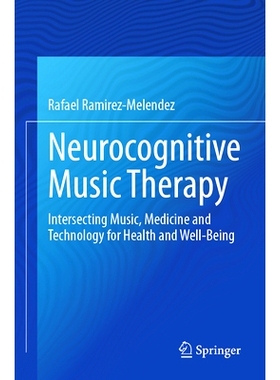预订 Neurocognitive Music Therapy: Intersecting Music, Medicine and Technology for Health and Well-Being 神经认知音乐疗