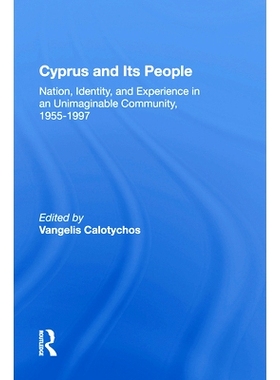 预订 Cyprus And Its People: Nation, Identity, And Experience In An Unimaginable Community, 1955-1997 塞浦路斯及其人民：