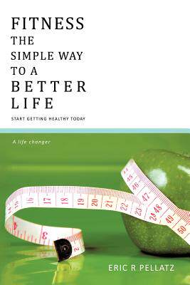 预订 Fitness the Simple Way to a Better Life: Start Getting Healthy Today