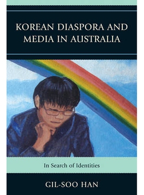 预订 Korean Diaspora and Media in Australia: In Search of Identities: 9780761854555