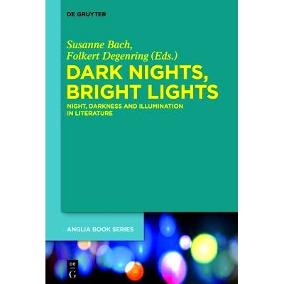 预订 Dark Nights, Bright Lights: Night, Darkness, and Illumination in Literature: 9783110415100