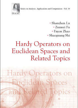 [预订]Hardy Operators on Euclidean Spaces and Related Topics