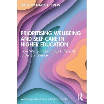 预订 Prioritising Wellbeing and Self-Care in Higher Education: How We Can Do Things Differently to Disrupt Silence在高等