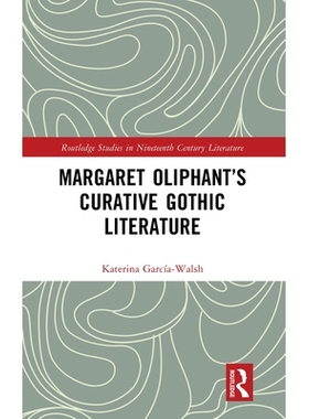 预订 Margaret Oliphant’s Curative Gothic Literature 玛格丽特·奥利芬特的治愈性哥特文学: 9781032998725