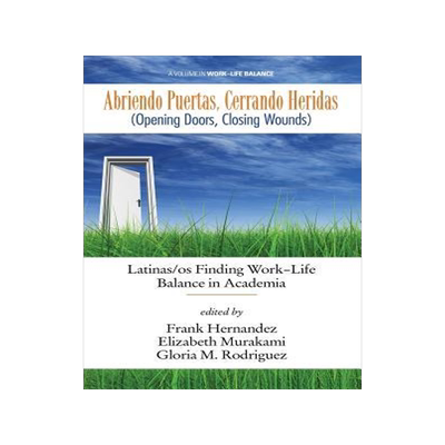 [预订]Abriendo Puertas, Cerrando Heridas (Opening doors, closing wounds): Latinas/os Finding Work-Life Bal 9781681230658