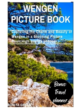 预订 Wengen picture book: Capturing the Charm and Beauty of Wengen in a Stunning Picture Book(High quality photos): 9798