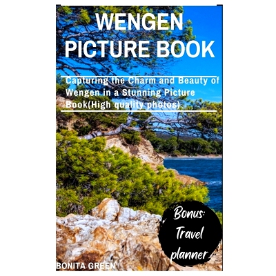 预订 Wengen picture book: Capturing the Charm and Beauty of Wengen in a Stunning Picture Book(High quality photos): 9798