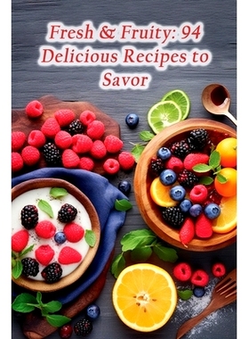 预订 Fresh & Fruity: 94 Delicious Recipes to Savor: 9798865863144