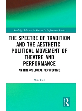 预订 The Spectre of Tradition and the Aesthetic-Political Movement of Theatre and Performance: An Intercultural Perspect