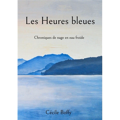 预订 Les Heures bleues : Chroniques de nage en eau froide 蓝色时光：冷水游泳的编年史: 9782322506071