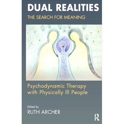 预订 Dual Realities: The Search for Meaning: Psychodynamic Therapy with Physically Ill People: 9780367324230