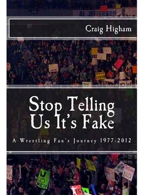 预订 S* Telling Us It’s Fake: A Wrestling Fan’s Journey 1977-2012: 9781489585509
