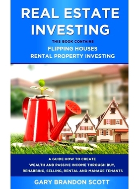 预订 Real Estate Investing: This Book Contains Flipping Houses + Rental Property Investing. A Guide How to Create Wealth