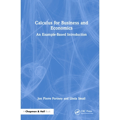 预订 Calculus for Business and Economics: An Example-Based Introduction 商业与经济学微积分：基于示例的导论: 978103276430