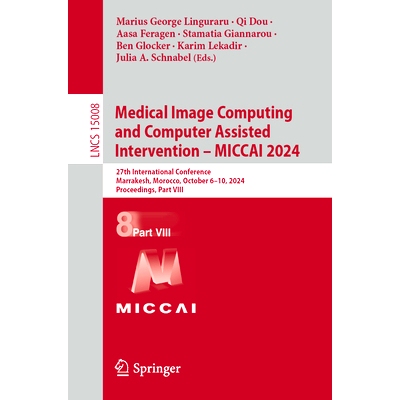 预订 Medical Image Computing and Computer Assisted Intervention – MICCAI 2024: 27th International Conference, Marrakesh