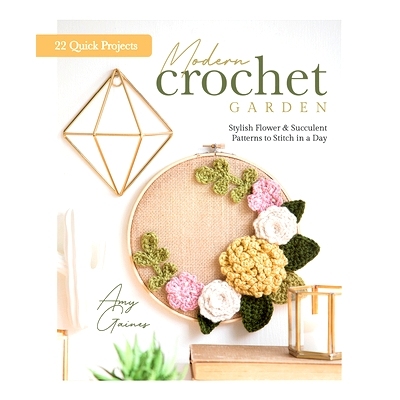预订 Modern Crochet Garden: Stylish Flower & Succulent Patterns to Stitch in a Day (22 Quick Projects) 现代钩针花园：一