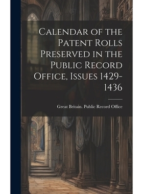 预订 Calendar of the Patent Rolls Preserved in the Public Record Office, Issues 1429-1436: 9781020033629