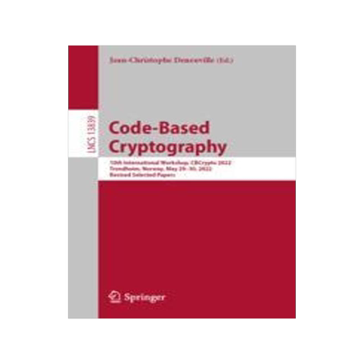 [预订]Code-Based Cryptography: 10th International Workshop, Cbcrypto 2022, Trondheim, Norway, May 29-30, 2 9783031296888