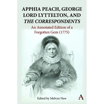 预订 Apphia Peach, George Lord Lyttelton, and ’The Correspondents’: An Annotated Edition of a Forgotten Gem (1775) 阿