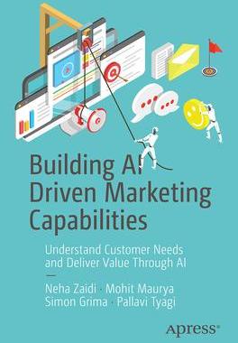 [预订]Building AI Driven Marketing Capabilities: Understand Customer Needs and Deliver Value Through AI 9781484298091