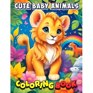 预订 Cute Baby Animals Coloring Book: Creative Playtime Magic: Educational Fun with Cute Baby Animals Coloring Adventure