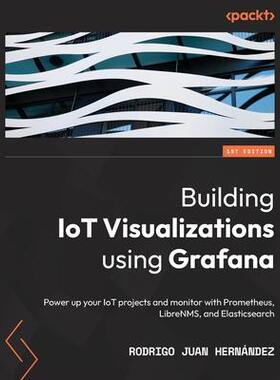[预订]Building IoT Visualizations using Grafana 9781803236124