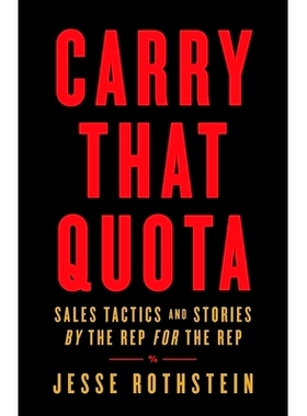 预订 Carry That Quota: Sales Tactics and Stories By the Rep For the Rep: 9781544514758