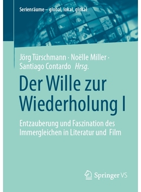 预订 Der Wille zur Wiederholung I: Entzauberung und Faszination des Immergleichen in Literatur und Film: 9783658450014