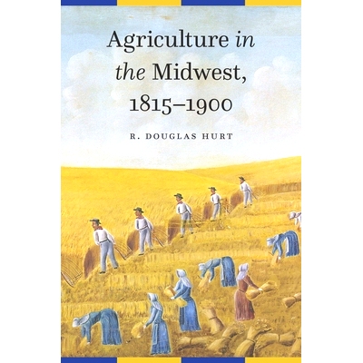 预订 Agriculture in the Midwest, 1815–1900 中西部农业，1815-1900: 9781496233493
