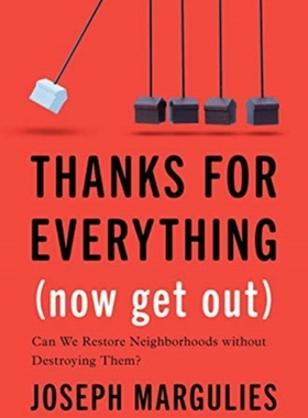 【预订】Thanks for Everything (Now Get Out): Can We Restore Neighborhoods Without Destroying Them? 9780300250015