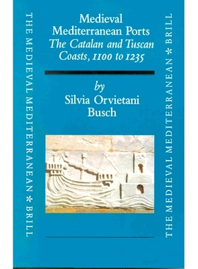 预订 Medieval Mediterranean Ports: The Catalan and Tuscan Coasts, 1100 to 1235 中世纪地中海港口：加泰罗尼亚和托斯卡纳海