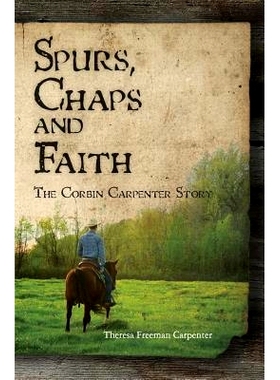 预订 Spurs, Chaps and Faith: The Corbin Carpenter Story: 9781439239858