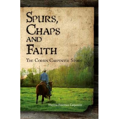 预订 Spurs, Chaps and Faith: The Corbin Carpenter Story: 9781439239858