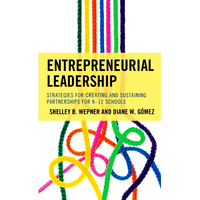 预订 Entrepreneurial Leadership: Strategies for Creating and Sustaining Partnerships for K-12 Schools 企业家领导力：为K-