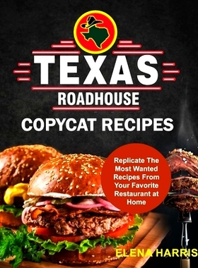 预订 Texas Roadhouse Copycat Recipes: Replicate The Most Wanted Recipes From Your Favorite Restaurant at Home: 979868748