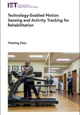 [预订]Technology-Enabled Motion Sensing and Activity Tracking for Rehabilitation 9781839534102
