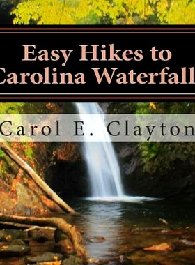预订 Easy Hikes to Carolina Waterfalls: A Guide to Over 200 Waterfalls in North and South Carolina: 9781537214696
