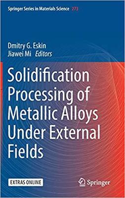 【预订】Solidification Processing of Metallic Alloys Under External Fields