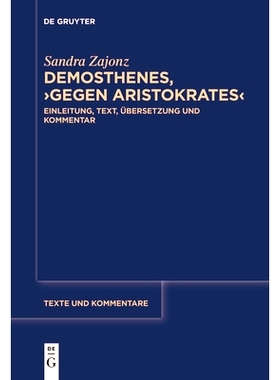 预订 Demosthenes, ›Gegen Aristokrates‹: Einleitung, Text, Übersetzung und Kommentar 德摩斯梯尼，《反对*》：简介、