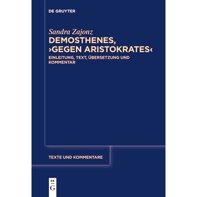 预订 Demosthenes, ›Gegen Aristokrates‹: Einleitung, Text, Übersetzung und Kommentar 德摩斯梯尼，《反对*》：简介、