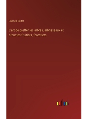 预订 L’art de greffer les arbres, arbrisseaux et arbustes fruitiers, forestiers: 9783385016576