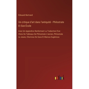 预订 Un critique d’art dans l’antiquité - Philostrate Et Son École: Avec Un Appendice Renfermant La Traduction D’un