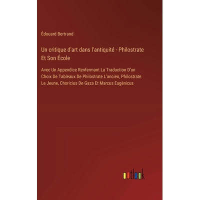 预订 Un critique d’art dans l’antiquité - Philostrate Et Son École: Avec Un Appendice Renfermant La Traduction D’un